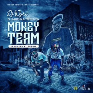 DJ Wyre set to Release “Money Team” Featuring TeePhlow & Kahpun DJ Wyre set to Release “Money Team” Featuring TeePhlow & Kahpun