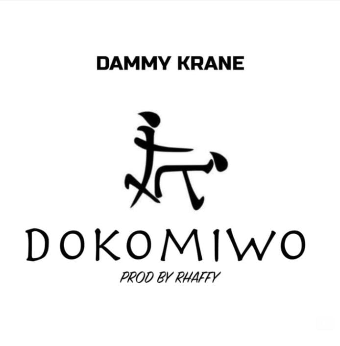 Dammy Krane – Dokomiwo (Prod. By Rhaffy) Dammy Krane – Dokomiwo (Prod. By Rhaffy)