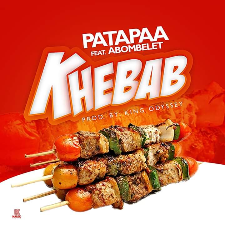 Patapaa – Khebab Ft. Abombelet (Prod. By Odyssey) Patapaa – Khebab Ft. Abombelet (Prod. By Odyssey)
