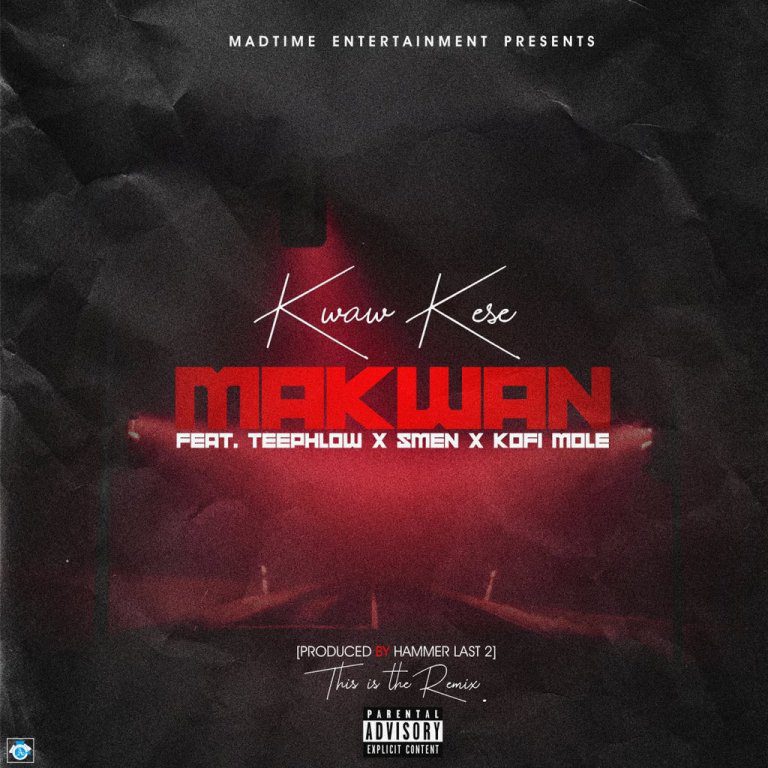 Kwaw Kese – Makwan (Remix) Ft. Teephlow x Kofi Mole x Smen (Prod. By Hammer Last 2) Kwaw Kese – Makwan (Remix) Ft. Teephlow x Kofi Mole x Smen (Prod. By Hammer Last 2)