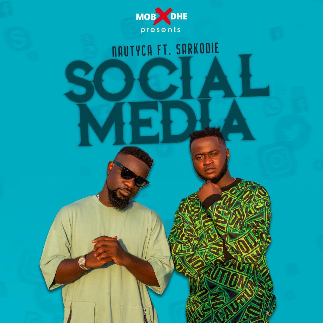 Nautyca – Social Media Ft. Sarkodie (Prod. by FoxBeatz) 1 Nautyca – Social Media Ft. Sarkodie (Prod. by FoxBeatz)