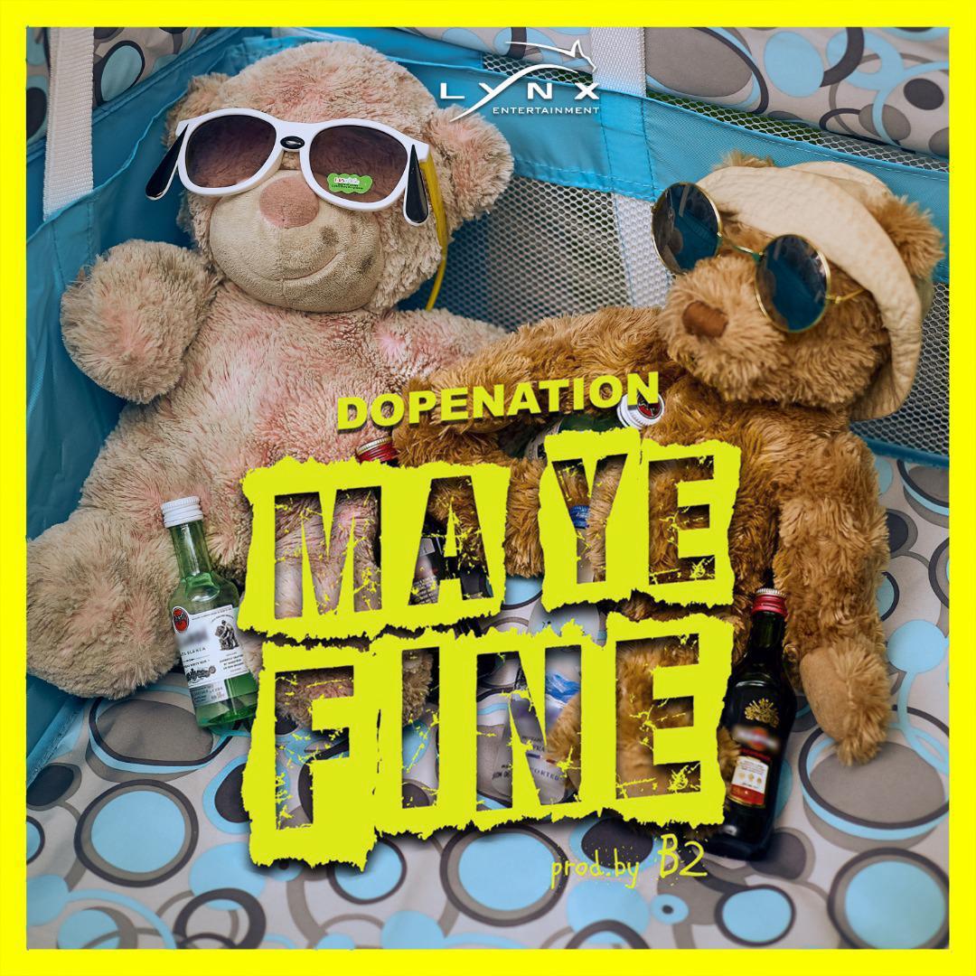 DopeNation – Ma Ye Fine (Prod. By B2) DopeNation – Ma Ye Fine (Prod. By B2)