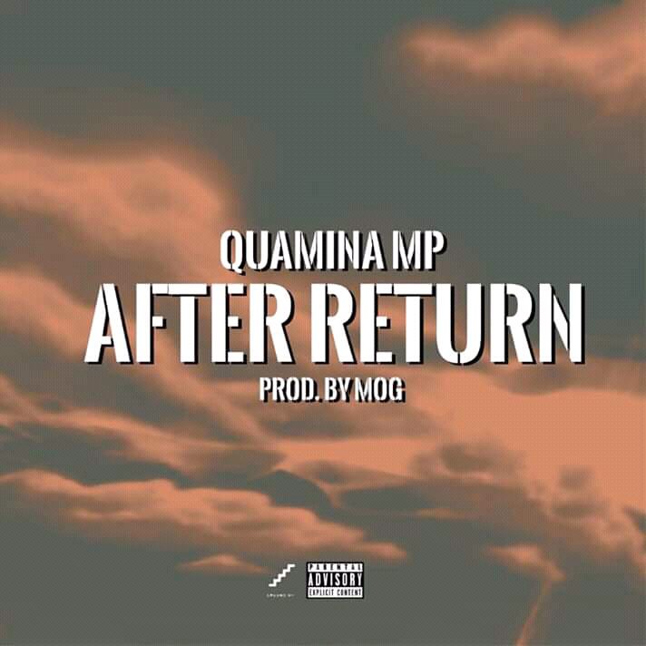 Quamina Mp – After Return (Prod. by MOG Beatz) Quamina Mp – After Return (Prod. by MOG Beatz)