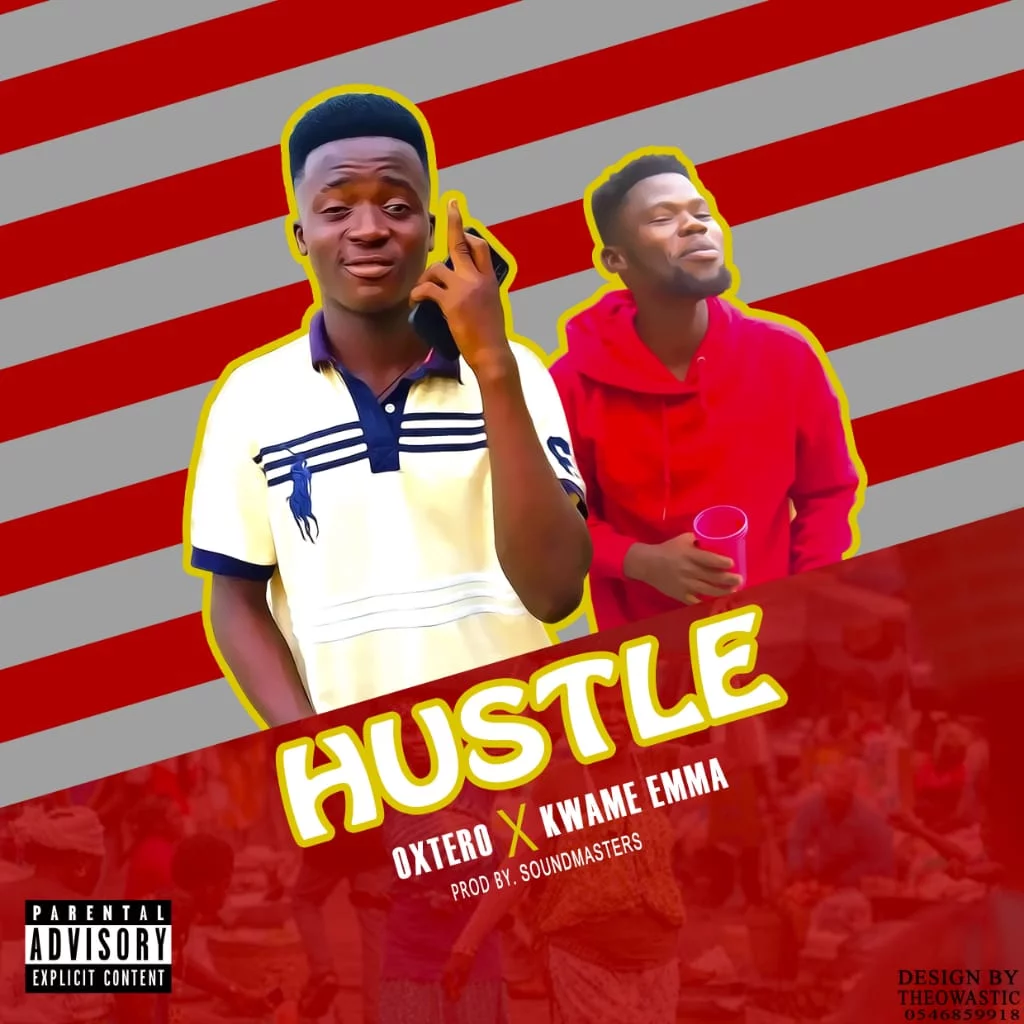 Ostero – Hustle Ft. Kwame Emma (Prod. By Sound Masters) 1 Ostero– Hustle Ft. Kwame Emma (Prod. By Sound Masters)