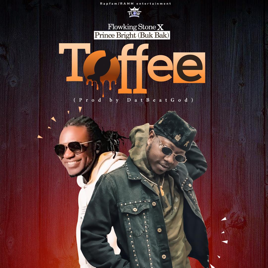 Flowking Stone – Toffee Ft. Prince Bright (Prod. By DatBeatGod) Flowking Stone – Toffee Ft. Prince Bright (Prod. By DatBeatGod)