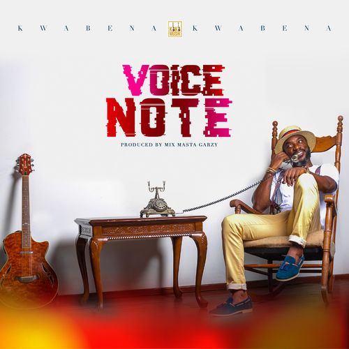 Kwabena Kwabena – Voice Note (Prod. By Mix Master Garzy) Kwabena Kwabena – Voice Note (Prod. By Mix Master Garzy)