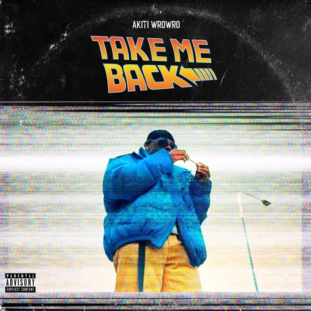Akiti WroWro – Take Me Back (Prod. By Jayden Beatz) Akiti WroWro – Take Me Back (Prod. By Jayden Beatz)