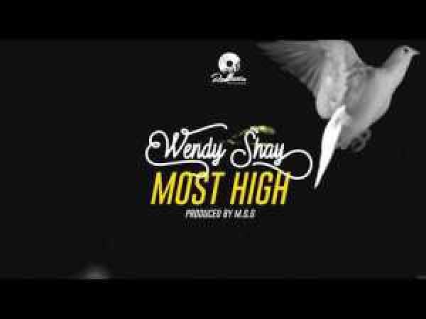 Wendy Shay — Most High (Prod. by MOG Beatz) Wendy Shay — Most High (Prod. by MOG Beatz)