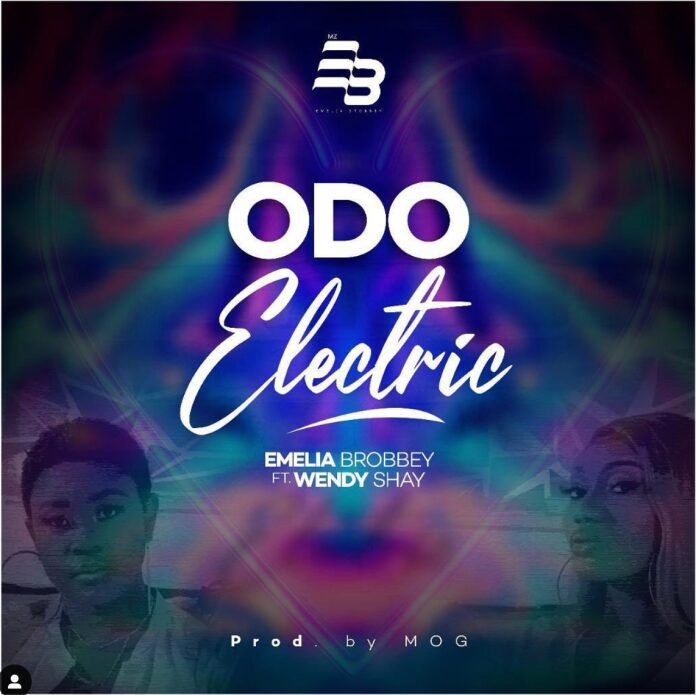 Emelia Brobbey – Odo Electric Ft. Wendy Shay (Prod. By MOG Beatz) 1 Emelia Brobbey – Odo Electric Ft. Wendy Shay (Prod. By MOG Beatz)