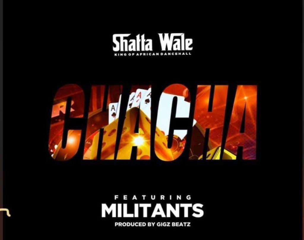 Shatta Wale – ChaCha Ft. SM Militants (Prod. by GigzBeatz) Shatta Wale – ChaCha Ft. SM Militants (Prod. by GigzBeatz)