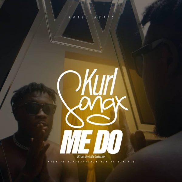 Kurl Songx – Me Do (Prod. by DatBeatGod) Kurl Songx – Me Do (Prod. by DatBeatGod)