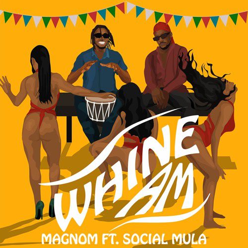 Magnom – Whine Am Ft. Social Mula (Prod. by Pastor P) 1 Magnom – Whine Am Ft. Social Mula (Prod. by Pastor P)