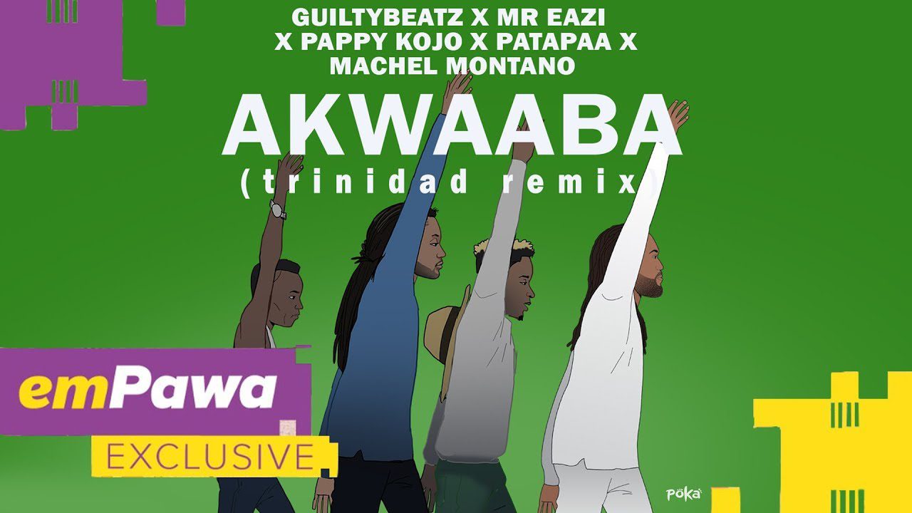 GuiltyBeatz – Akwaaba (Remix) Ft. Machel Montano x Mr Eazi x Pappy Kojo & Patapaa GuiltyBeatz – Akwaaba (Remix) Ft. Machel Montano x Mr Eazi x Pappy Kojo & Patapaa