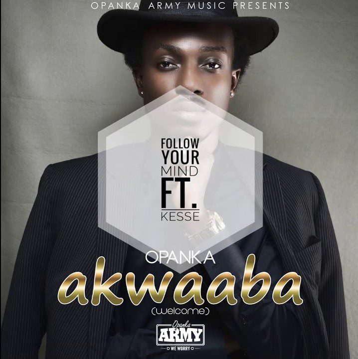 Opanka – Follow Your Mind Ft. Kesse (Prod. by Ephraim Beatz) Opanka – Follow Your Mind Ft. Kesse (Prod. by Ephraim Beatz)