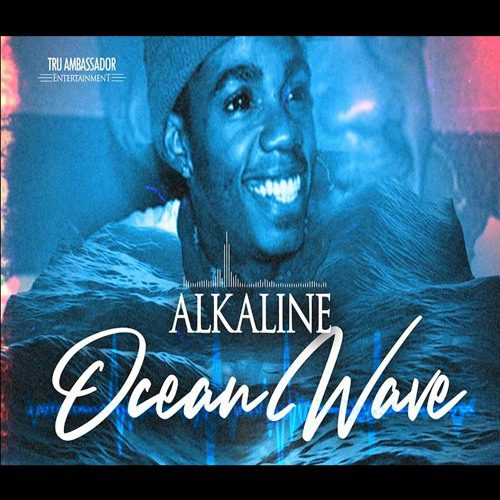 Alkaline – Ocean Wave (Prod. By Tru Ambassador Ent.) 1 Alkaline – Ocean Wave (Prod. By Tru Ambassador Ent.)