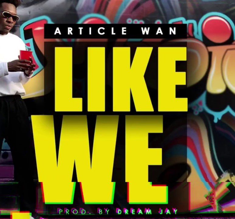 Article Wan – Like We (Prod. By Dream Jay) Article Wan – Like We (Prod. By Dream Jay)