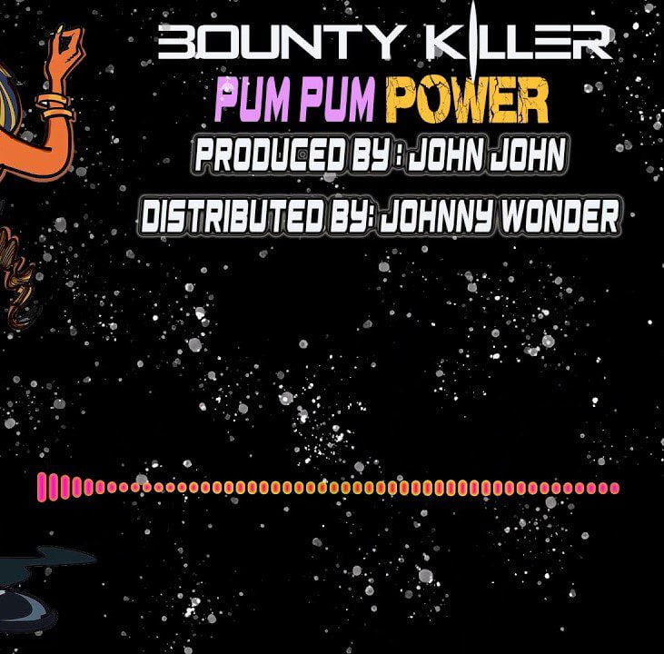 Bounty Killer – Pum Pum Power (Prod. By John John Records) Bounty Killer – Pum Pum Power (Prod. By John John Records)