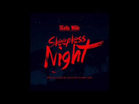 Shatta Wale – Sleepless Night (Prod. by Beatz Vampire) Shatta Wale – Sleepless Night (Prod. by Beatz Vampire)
