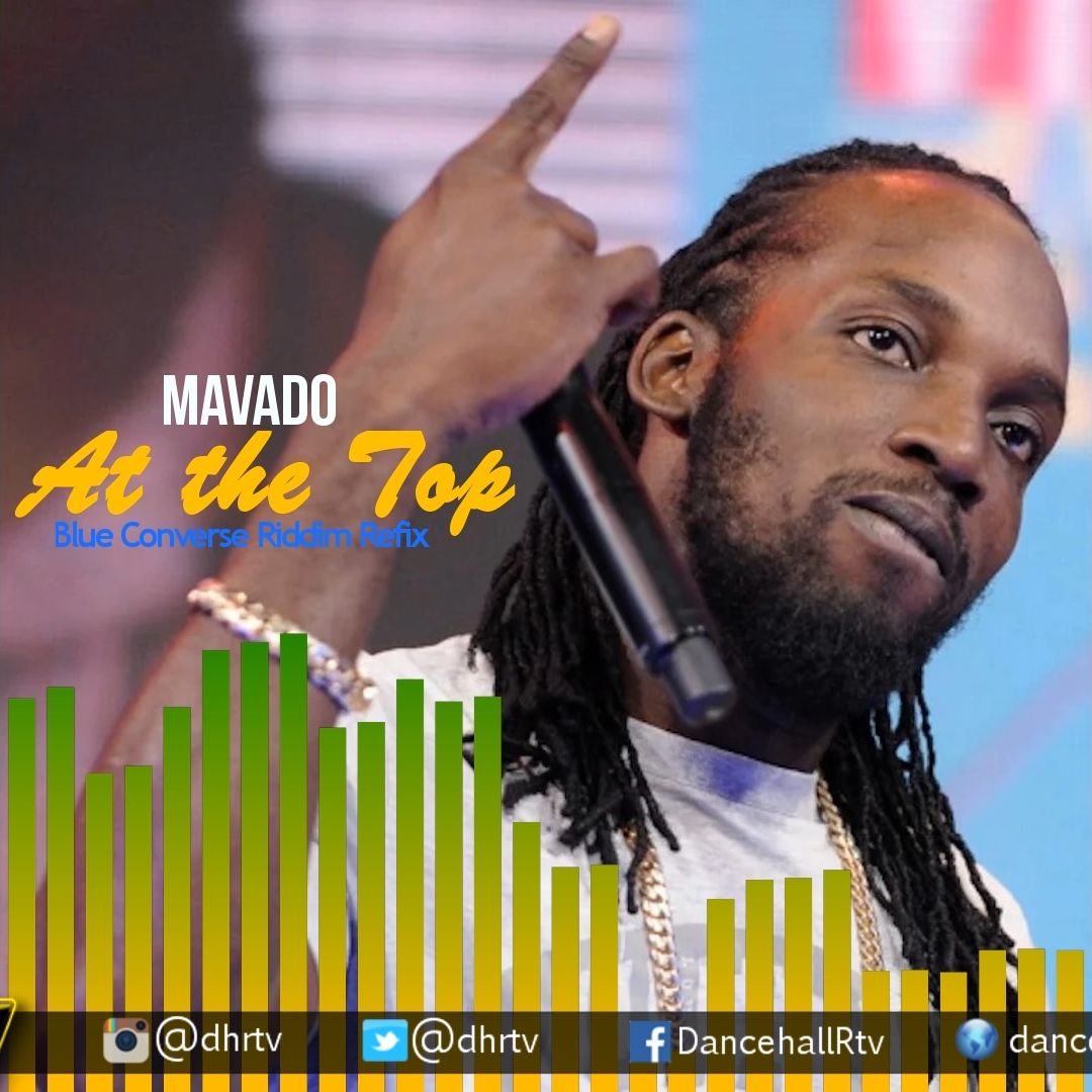 Mavado – At The Top (Blue Converse Riddim Refix) Mavado – At The Top (Blue Converse Riddim Refix)