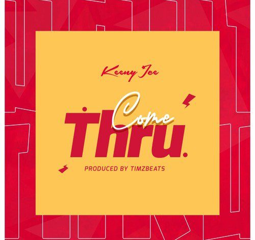 Keeny Ice – Come Thru (Prod. by Timbeats) Keeny Ice – Come Thru (Prod. by Timbeats)