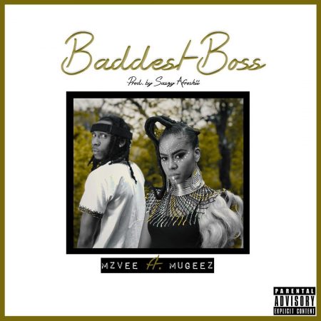MzVee – Baddest Boss Ft Mugeez (R2bees) MzVee – Baddest Boss Ft Mugeez (R2bees)