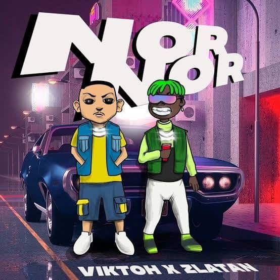 Viktoh – Nor Nor Ft Zlatan Viktoh – Nor Nor Ft Zlatan