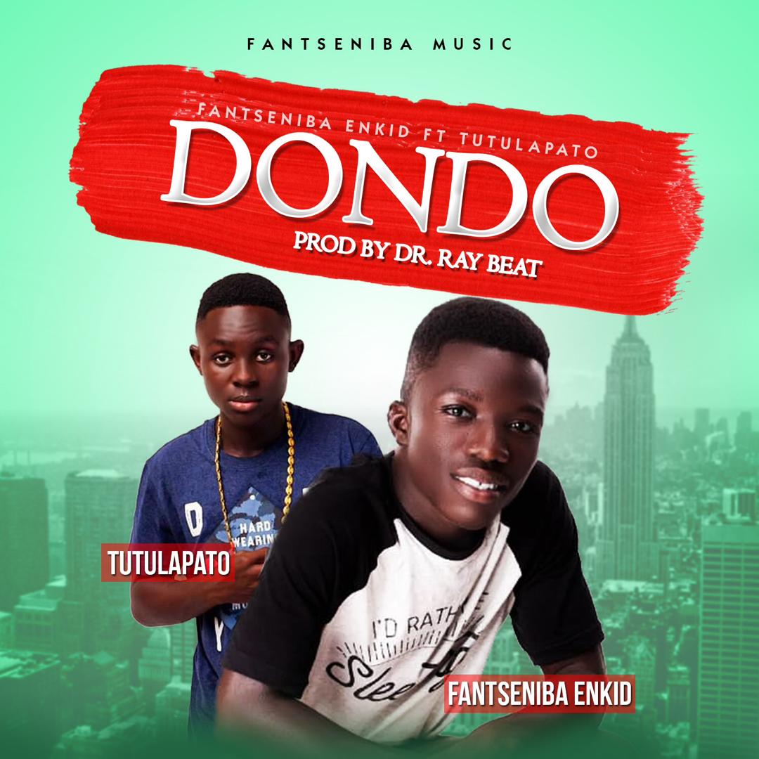 Fantseniba Enkid – Dondo Ft Tutulapato (Prod. by Dr Ray Beat) Fantseniba Enkid – Dondo Ft Tutulapato (Prod. by Dr Ray Beat)