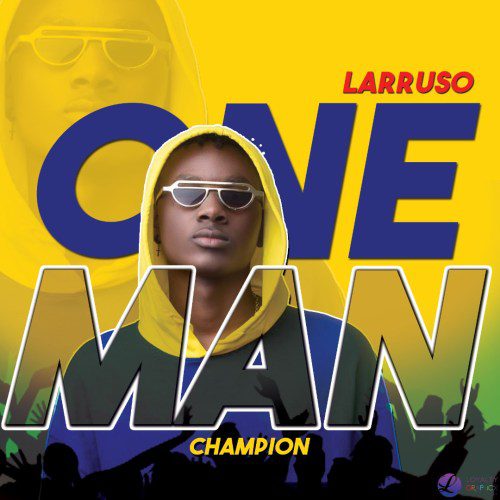 Larruso – One Man Champion (Prod. By CaskeysOnit) Larruso – One Man Champion (Prod. By CaskeysOnit)