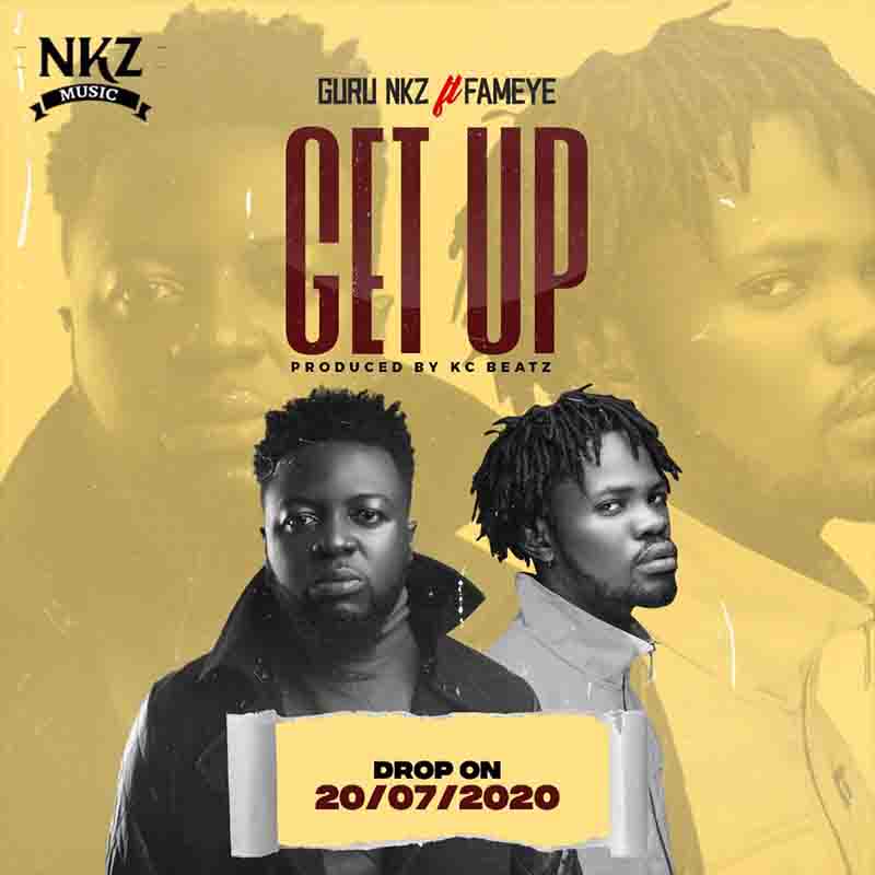 Guru NKZ – Get Up Ft Fameye (Prod. By Kc Beatz) Guru NKZ – Get Up Ft Fameye (Prod. By Kc Beatz)