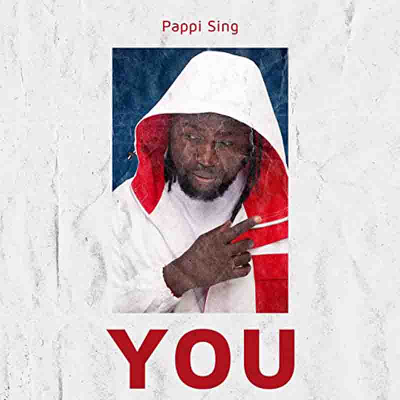 Pappi Sing – You (Prod By ItzCJ MadeIt) Pappi Sing – You (Prod By ItzCJ MadeIt)