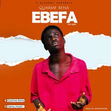 Quarme Bena – Ebefa (Prod. By Kopoow Naadi) Quarme Bena – Ebefa (Prod. By Kopoow Naadi)