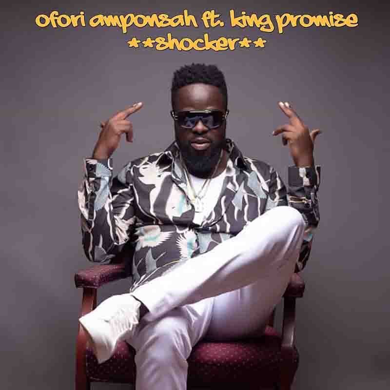 Ofori Amponsah – Shocker Ft King Promise Ofori Amponsah – Shocker Ft King Promise