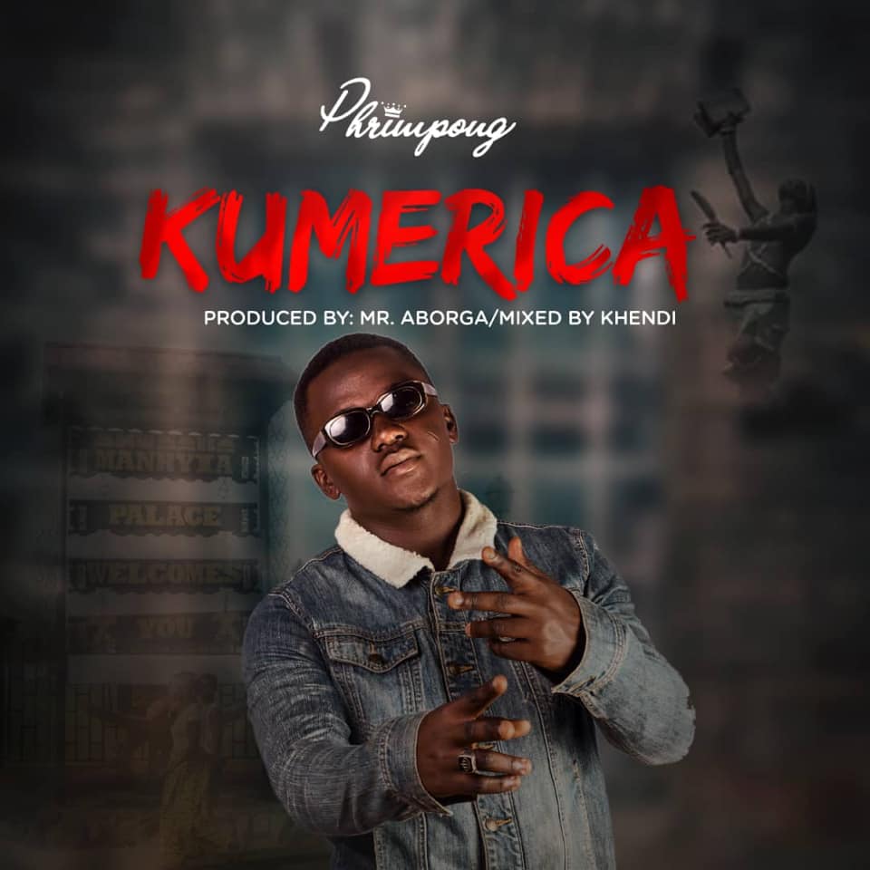 Phrimpong – Kumerica (Prod. By Mr. Aborga) Phrimpong – Kumerica (Prod. By Mr. Aborga)