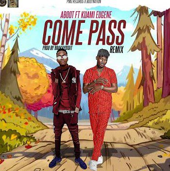 Aboot – Come Pass (Remix) Ft Kuami Eugene Aboot – Come Pass (Remix) Ft Kuami Eugene