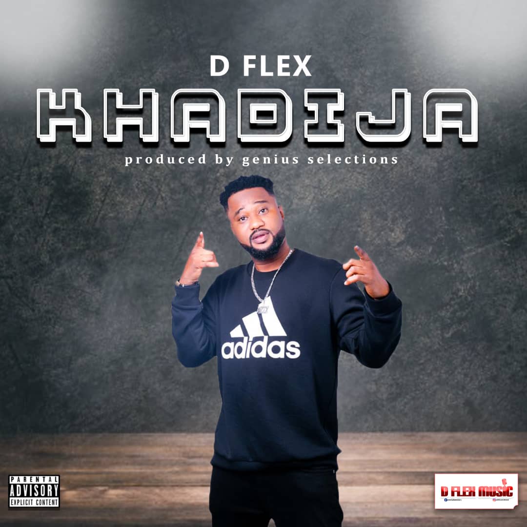 D Flex – Khadija (Prod By Genius Selections) D Flex – Khadija (Prod By Genius Selections)
