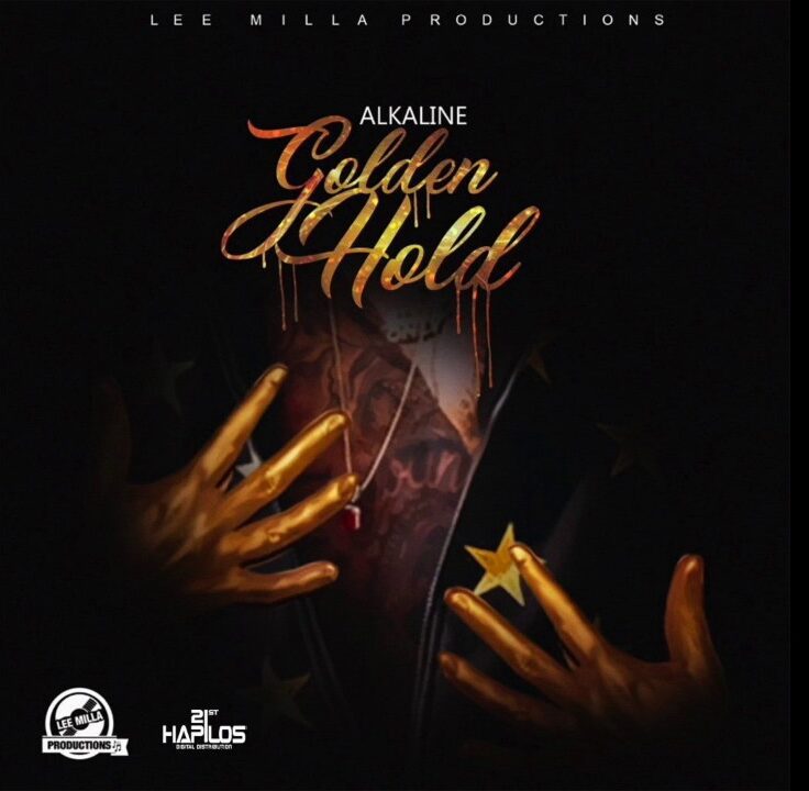 Alkaline – Golden Hold (Prod By Lee Milla Productions) 1 Alkaline – Golden Hold (Prod By Lee Milla Productions)