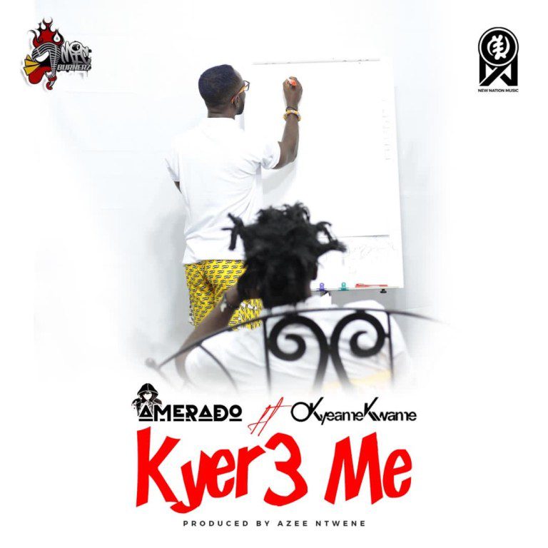 Amerado – Kyer3 Me Ft Okyeame Kwame Amerado – Kyer3 Me Ft Okyeame Kwame