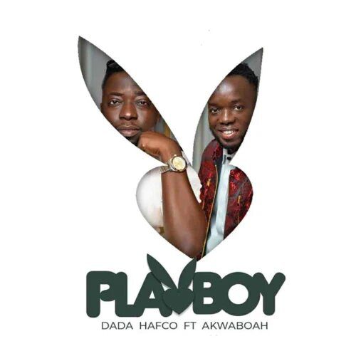 Dada Hafco – Playboy Ft Akwaboah Dada Hafco – Playboy Ft Akwaboah