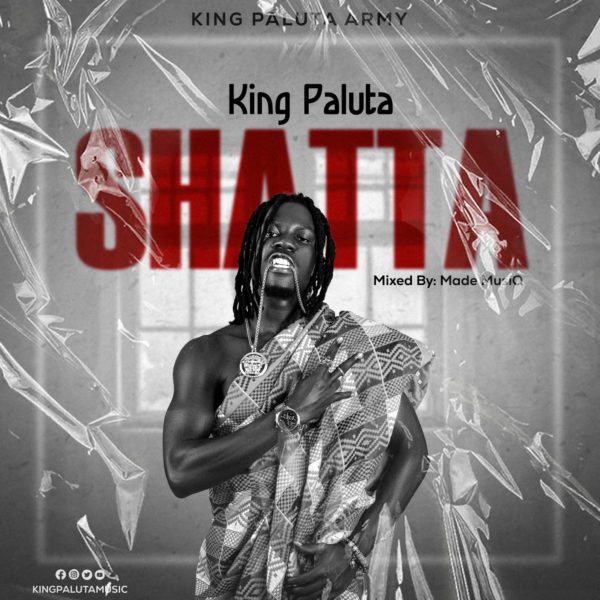 King Paluta – Shatta King Paluta – Shatta
