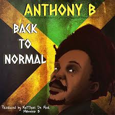Anthony B – Back To Normal Anthony B – Back To Normal
