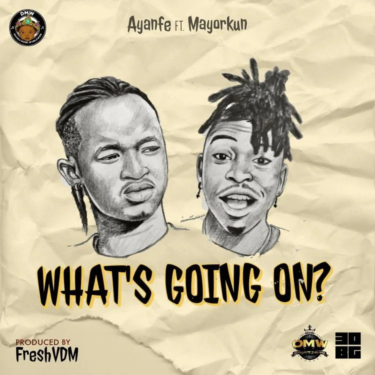 Ayanfe – What’s Going On (W.G.O) Ft Mayorkun Ayanfe – What’s Going On (W.G.O) Ft Mayorkun