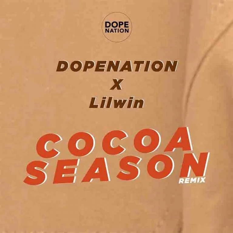 DopeNation x Lilwin – Cocoa Season Remix DopeNation x Lilwin – Cocoa Season Remix