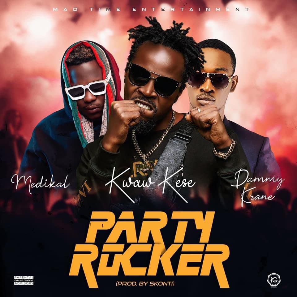Kwaw Kese – Party Rocker Ft Medikal x Dammy Krane Kwaw Kese – Party Rocker Ft Medikal x Dammy Krane