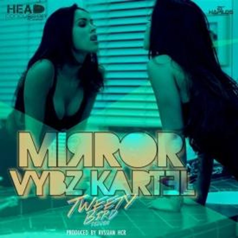 Vybz Kartel – Mirror (Tweety Bird Riddim) Vybz Kartel – Mirror (Tweety Bird Riddim)