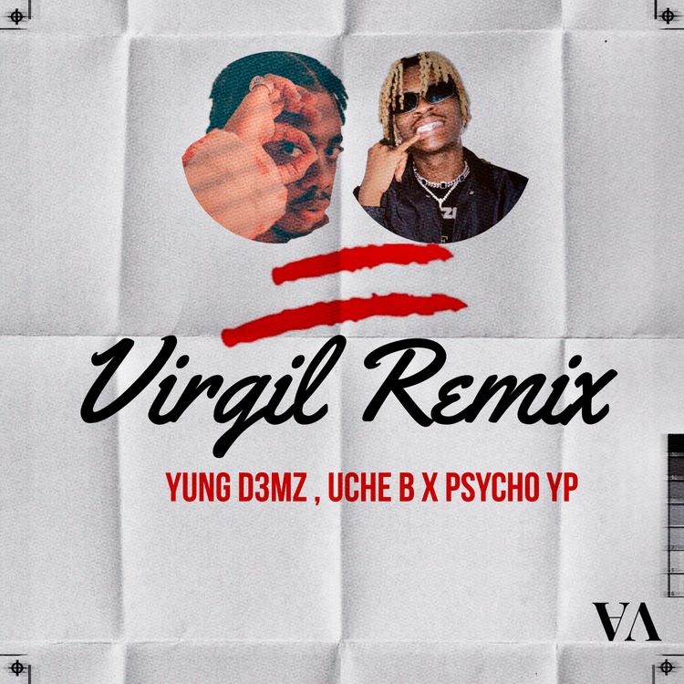 Yung D3mz – Virgil Remix Ft Uche B & PsychoYP Yung D3mz – Virgil Remix Ft Uche B & PsychoYP