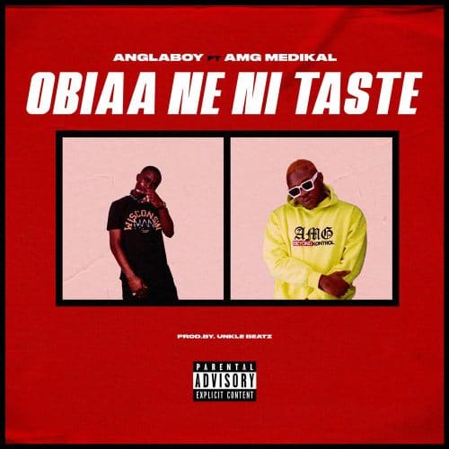 Angla Boy – Obiaa Ne Ni Taste Ft Medikal Angla Boy – Obiaa Ne Ni Taste Ft Medikal