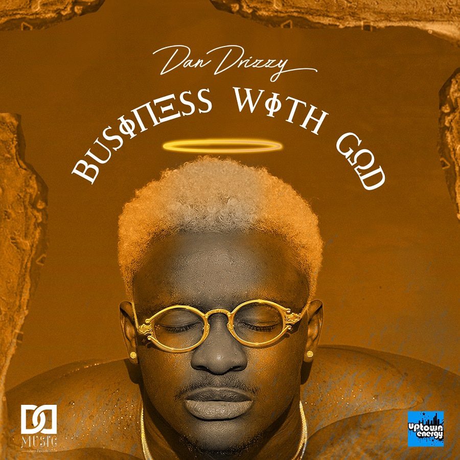 Dan Drizzy – Business With God (Full EP) Dan Drizzy – Business With God (Full EP)