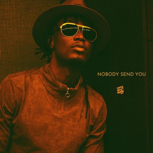 E.L – Nobody Send You E.L – Nobody Send You