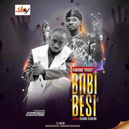 Kwame Yogot – Biibi Besi Ft Kuami Eugene Kwame Yogot – Biibi Besi Ft Kuami Eugene