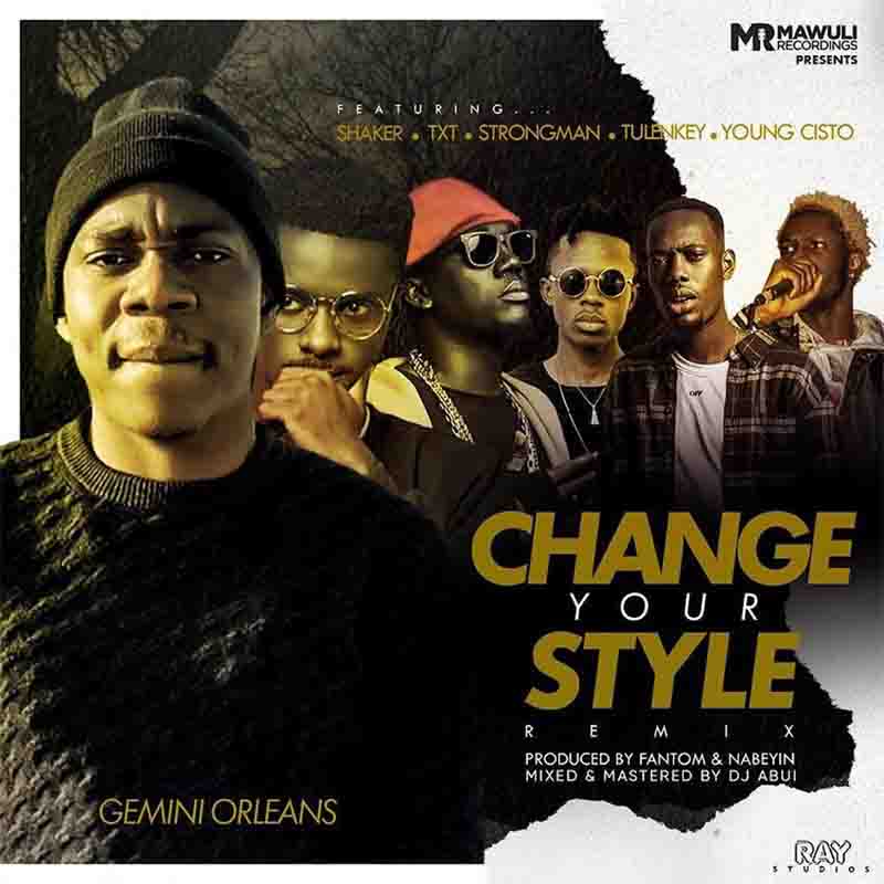 Gemini Orleans – Change Your Style Remix Ft Tulenkey, Strongman, Shaker, Young Cisto & TXT 1 Gemini Orleans – Change Your Style Remix Ft Tulenkey, Strongman, Shaker, Young Cisto, TXT mp3 download
